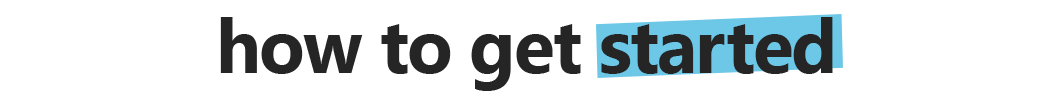 How to get started